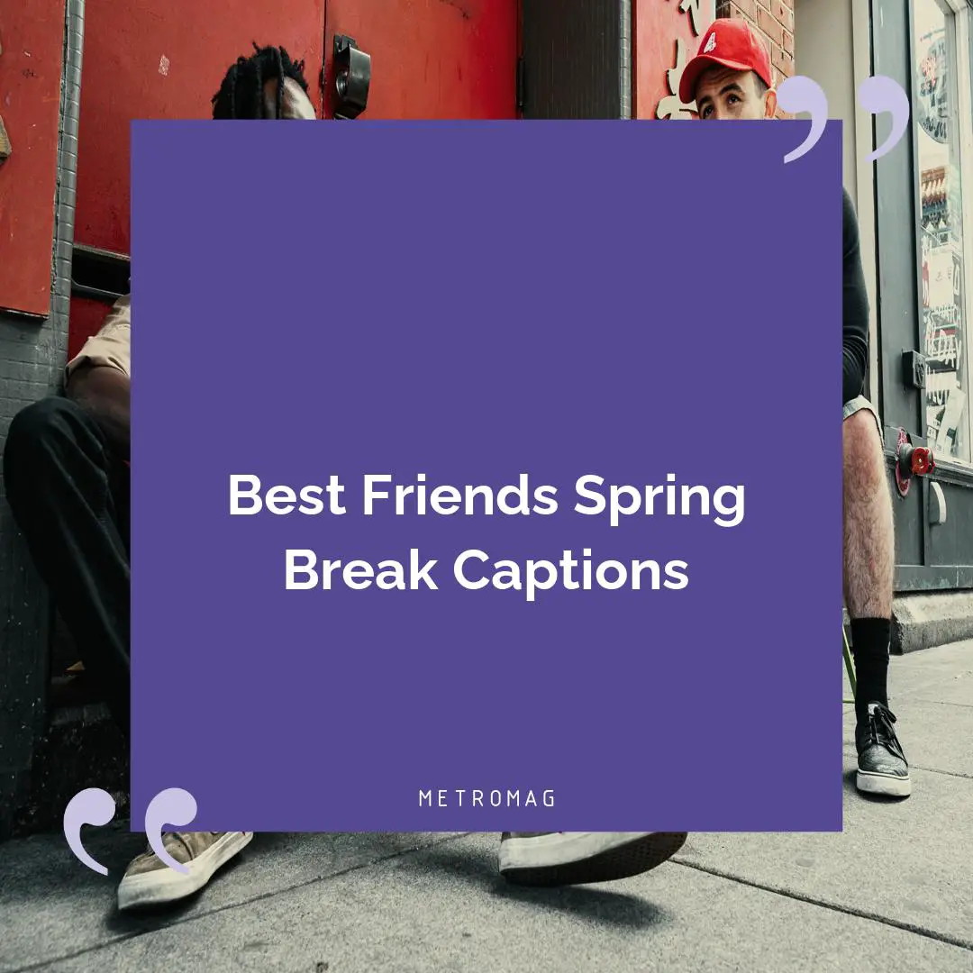 Best Friends Spring Break Captions
