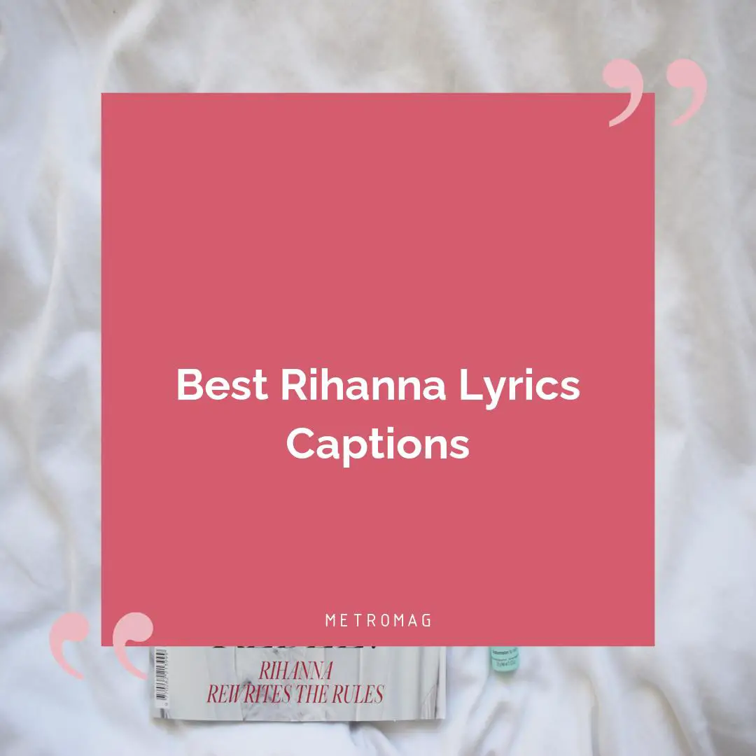 Best Rihanna Lyrics Captions