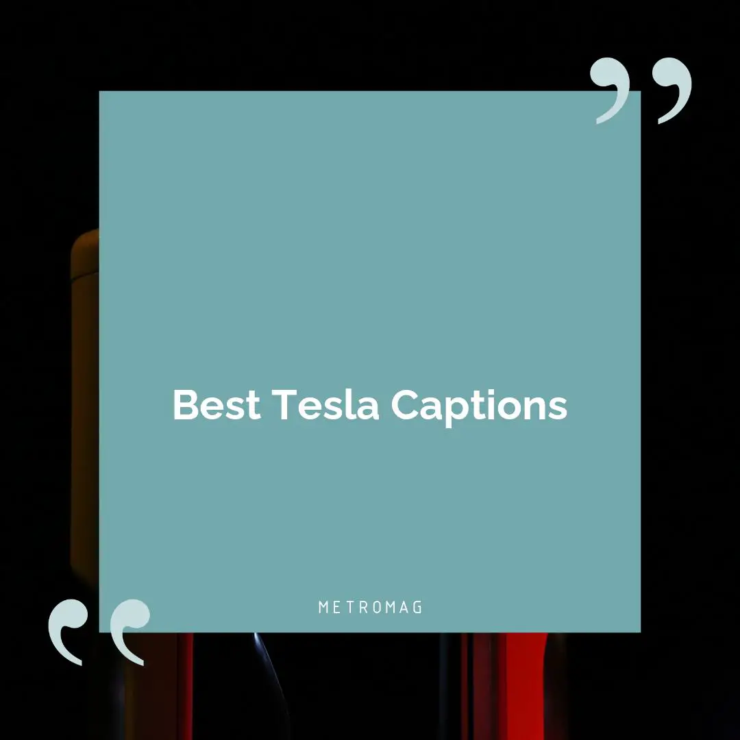 Best Tesla Captions