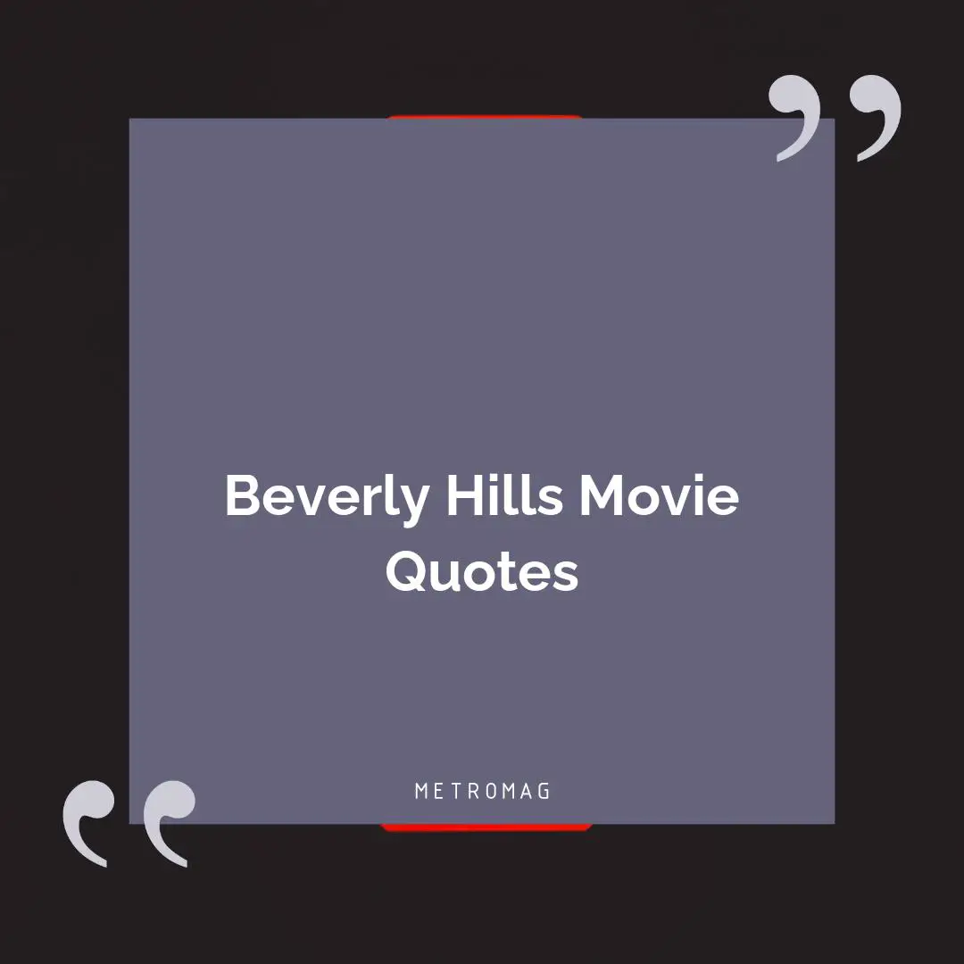 Beverly Hills Movie Quotes