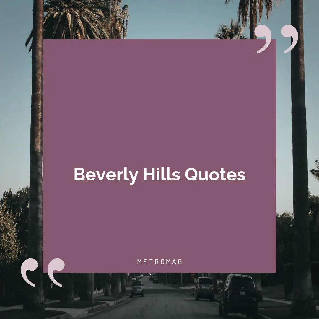 Beverly Hills Quotes