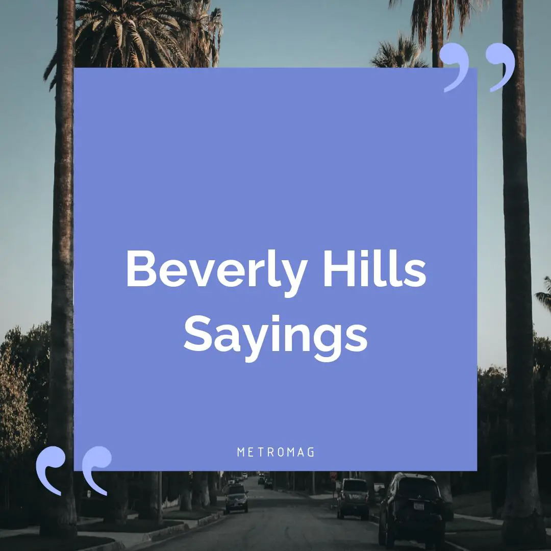 Beverly Hills Sayings