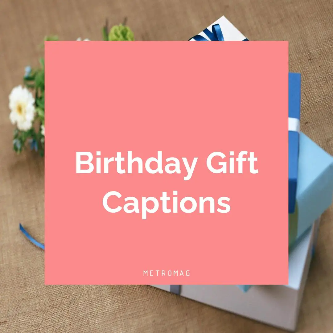Birthday Gift Captions