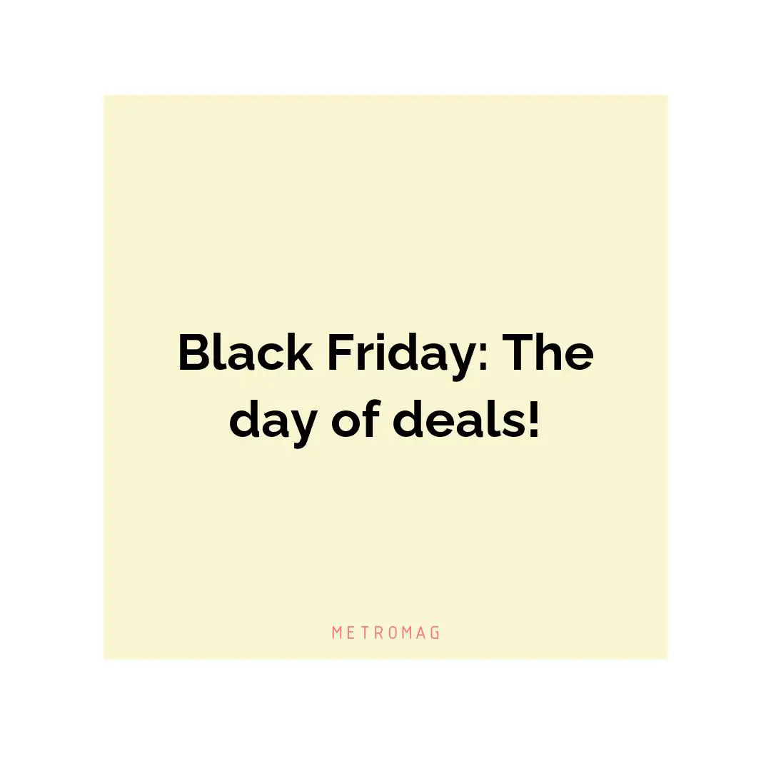 Black Friday: The day of deals!
