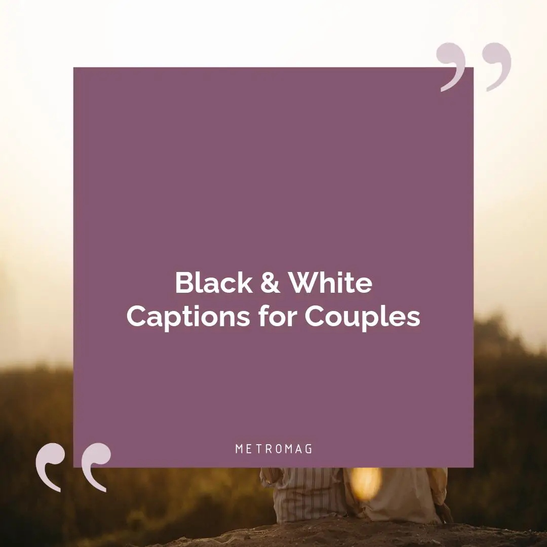 Black & White Captions for Couples