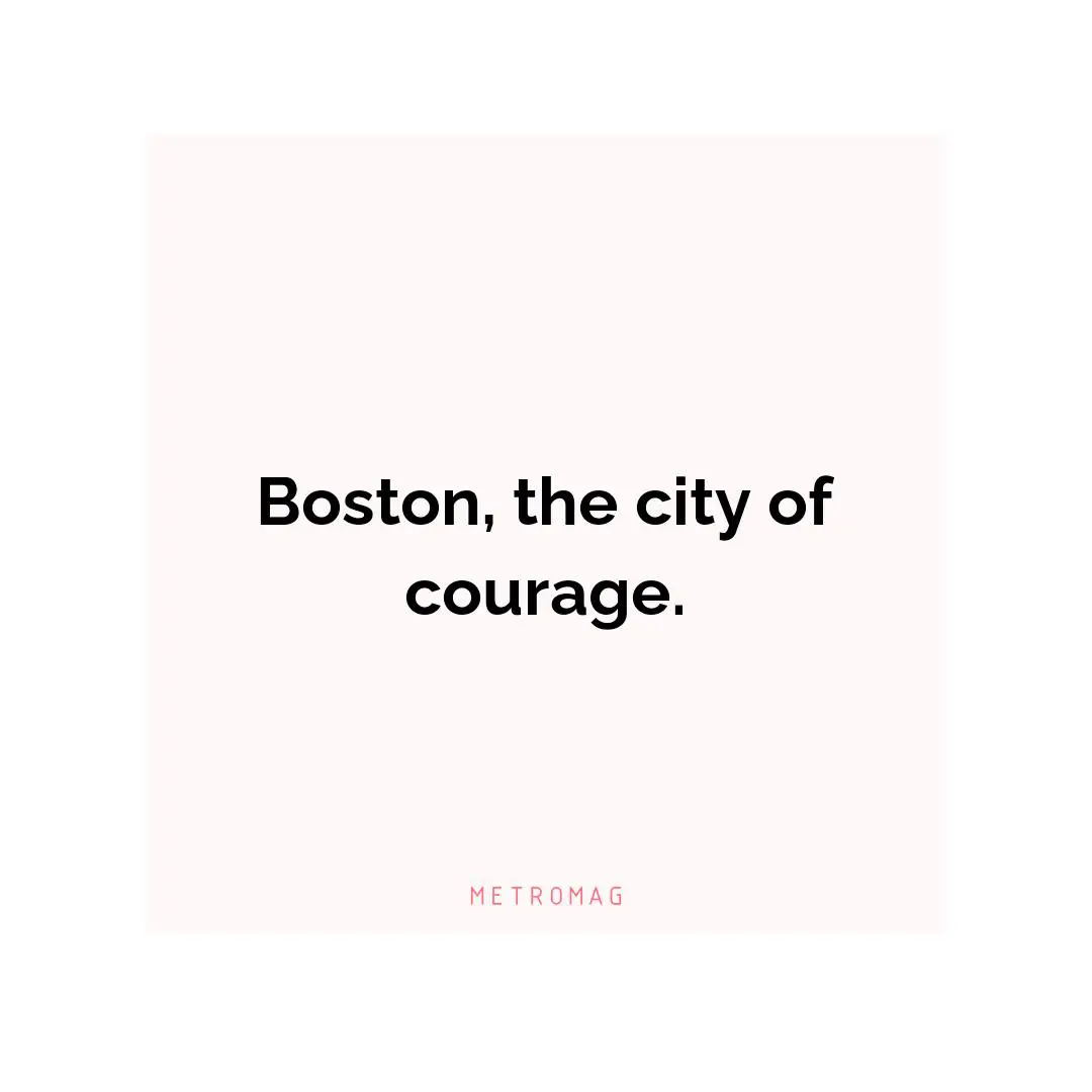 Boston, the city of courage.