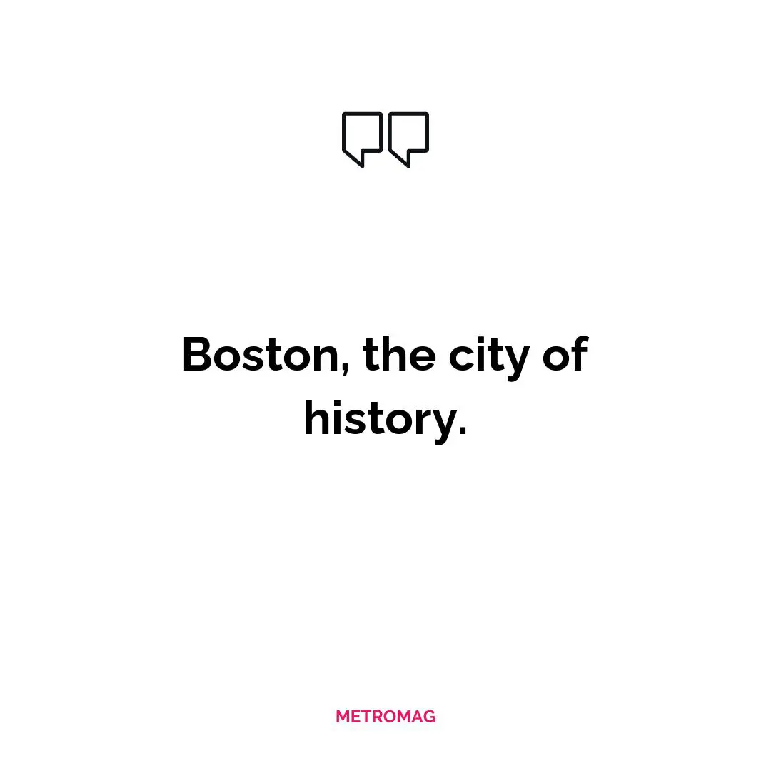 Boston, the city of history.