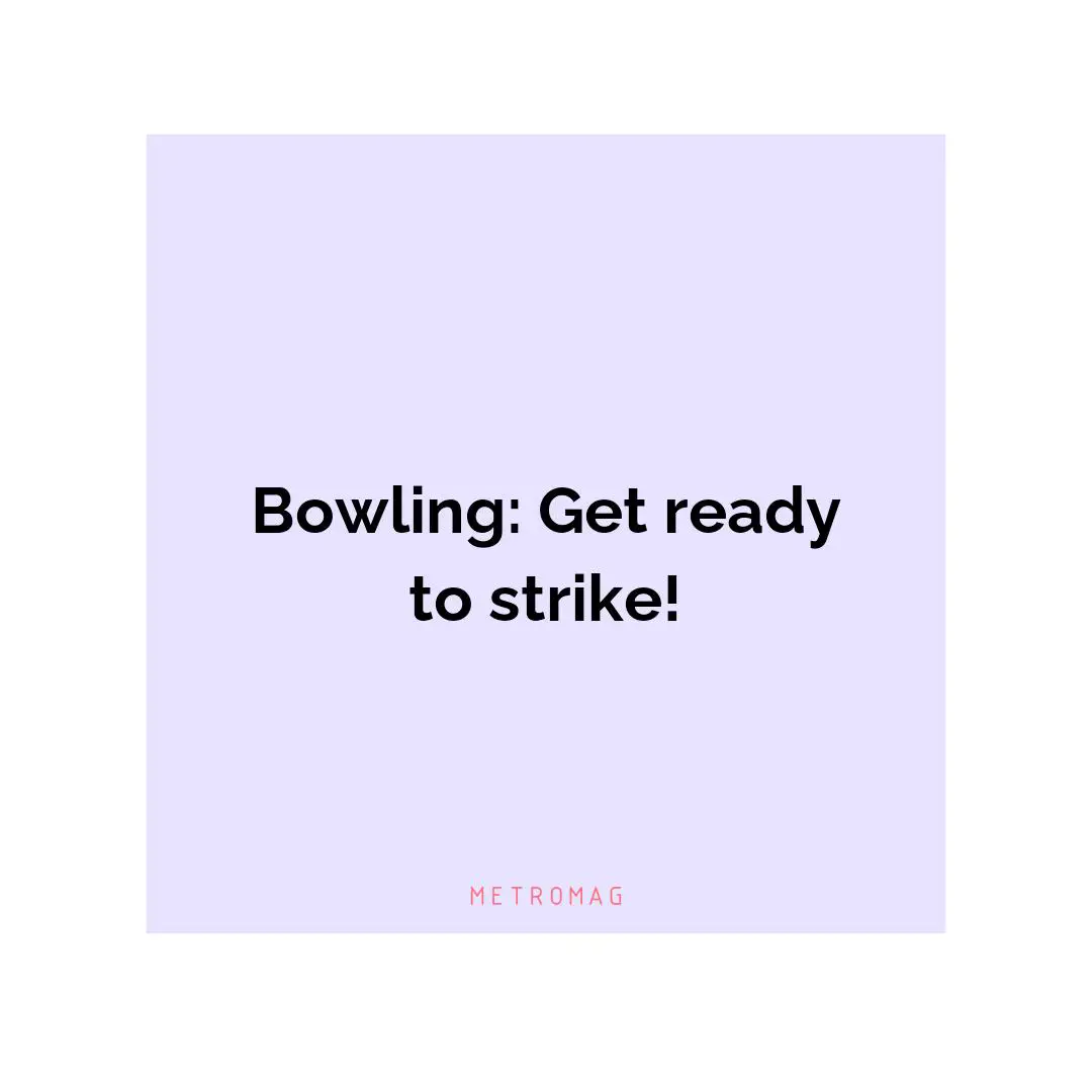 Bowling: Get ready to strike!