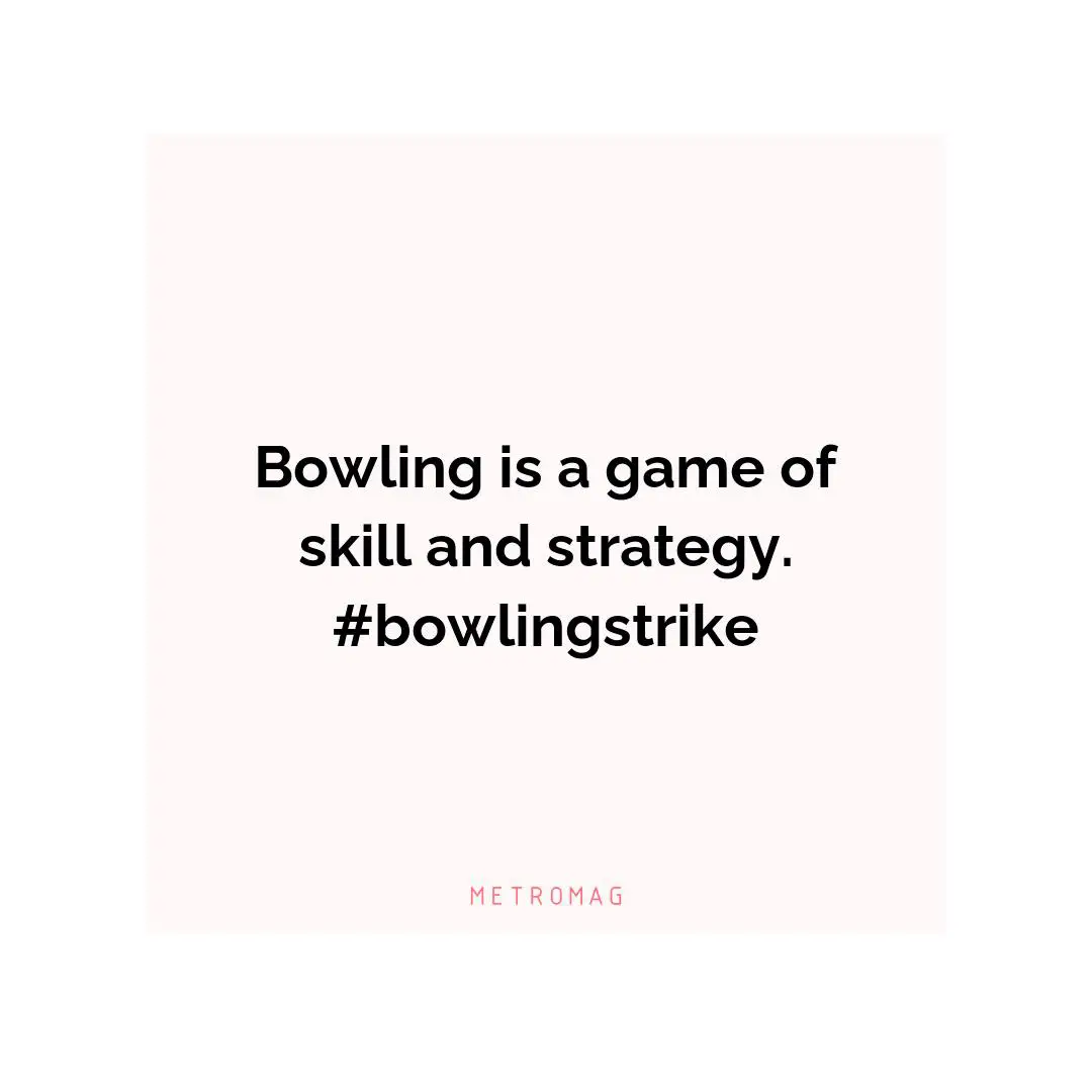 Bowling is a game of skill and strategy. #bowlingstrike