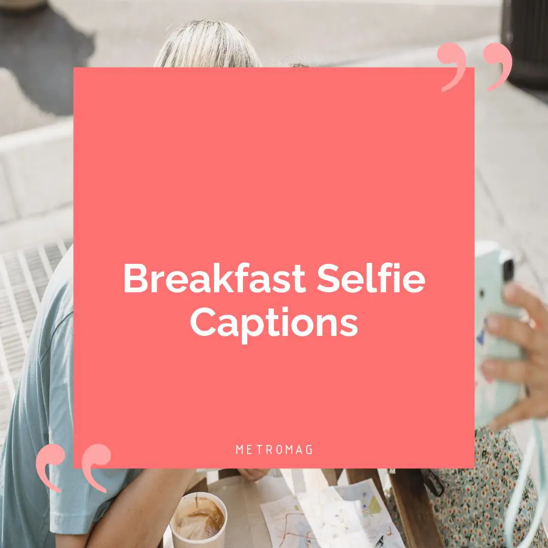 Breakfast Selfie Captions