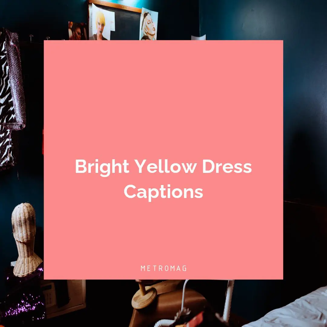 Bright Yellow Dress Captions