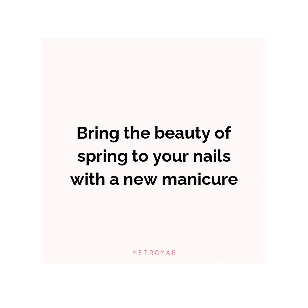 Bring the beauty of spring to your nails with a new manicure