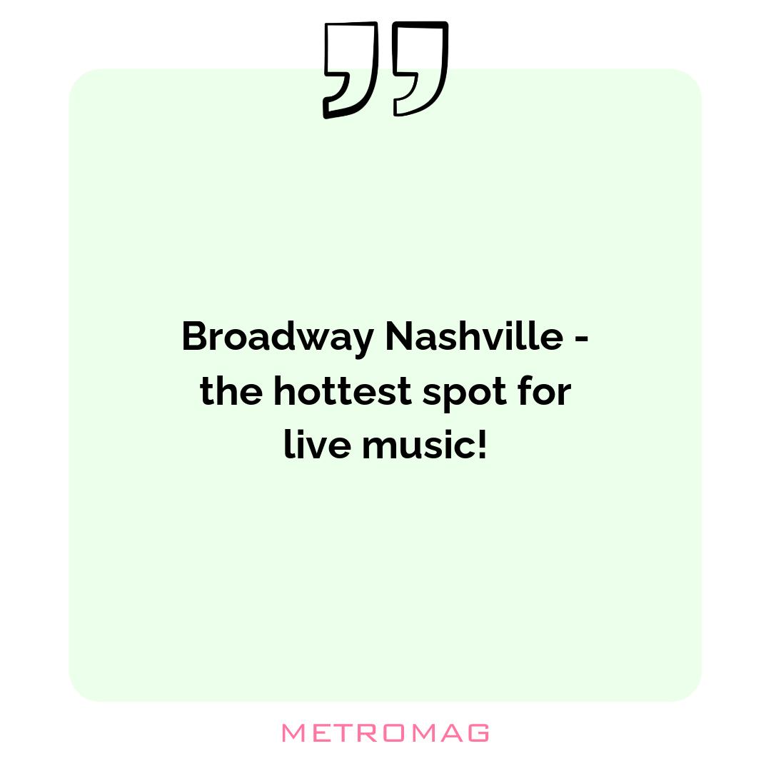 Broadway Nashville - the hottest spot for live music!