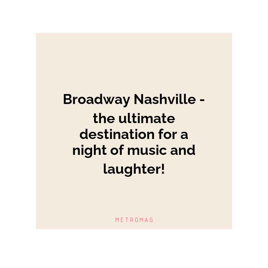 Broadway Nashville - the ultimate destination for a night of music and laughter!