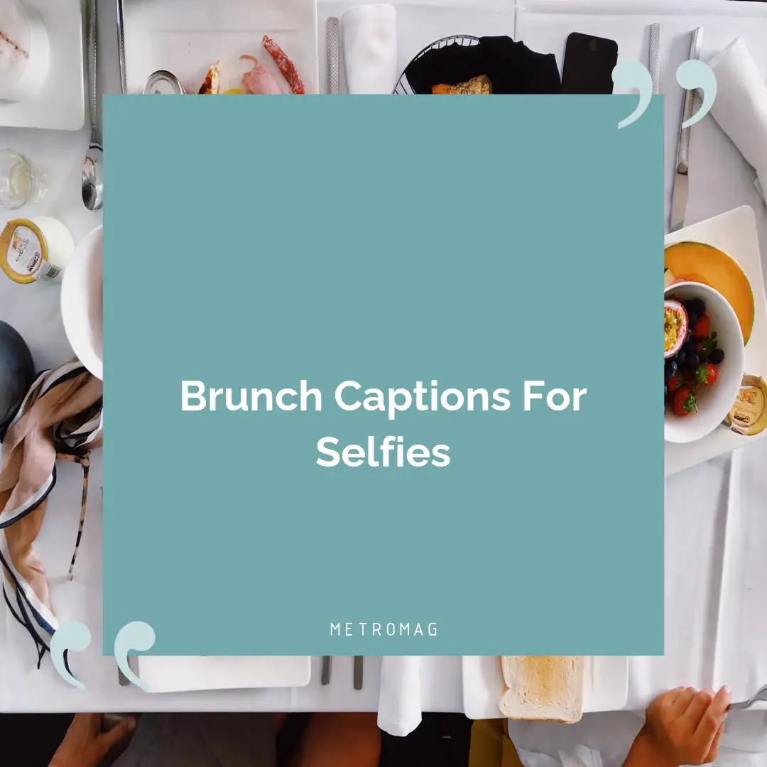 Brunch Captions For Selfies