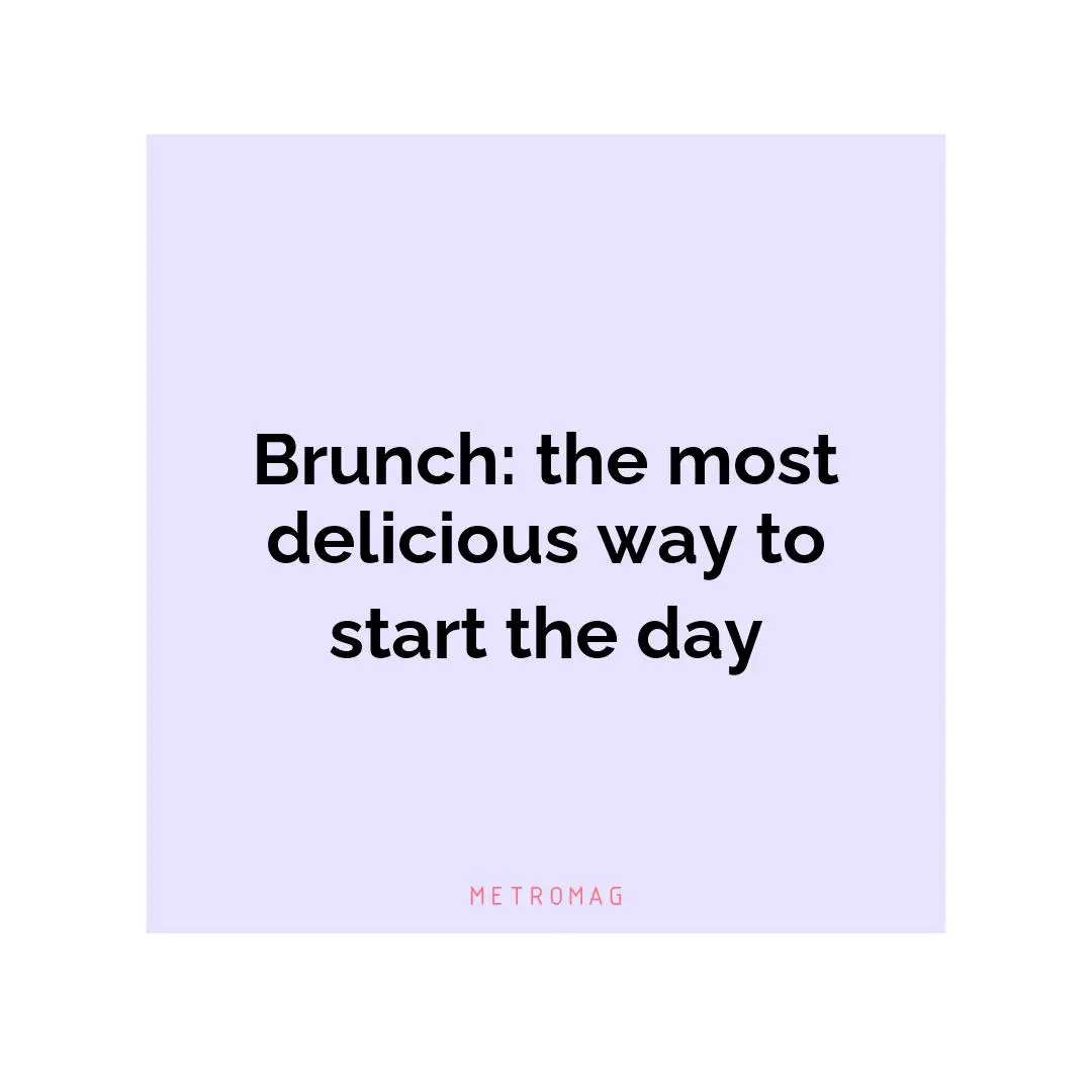 Brunch: the most delicious way to start the day