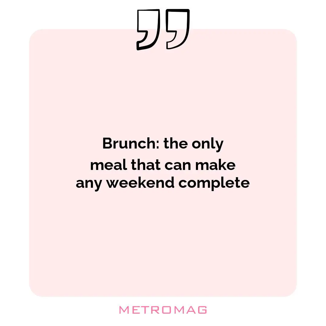 Brunch: the only meal that can make any weekend complete