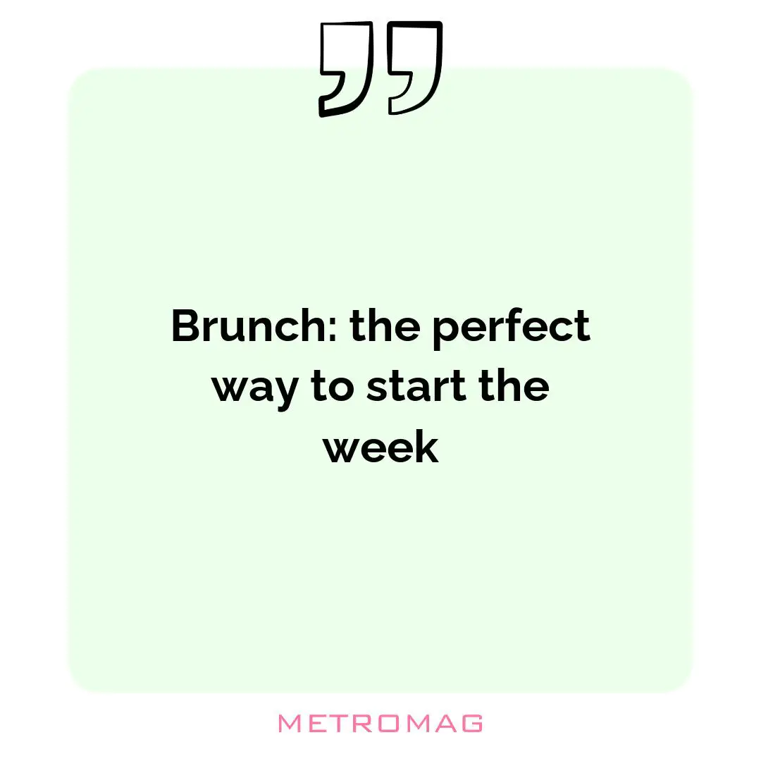 Brunch: the perfect way to start the week