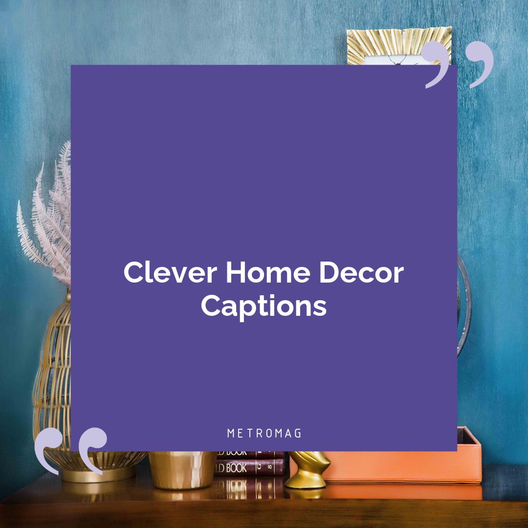 Clever Home Decor Captions