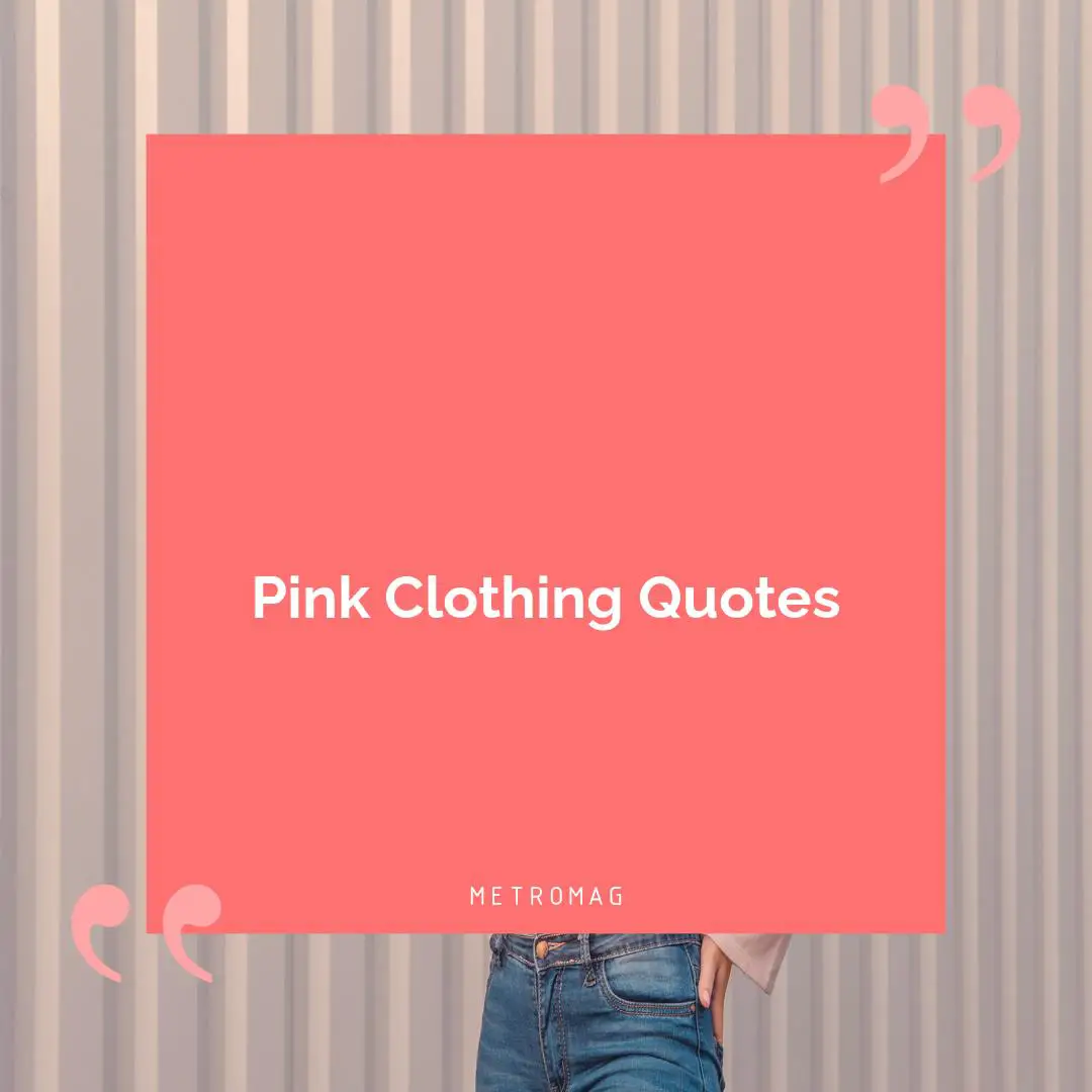 Pink Clothing Quotes