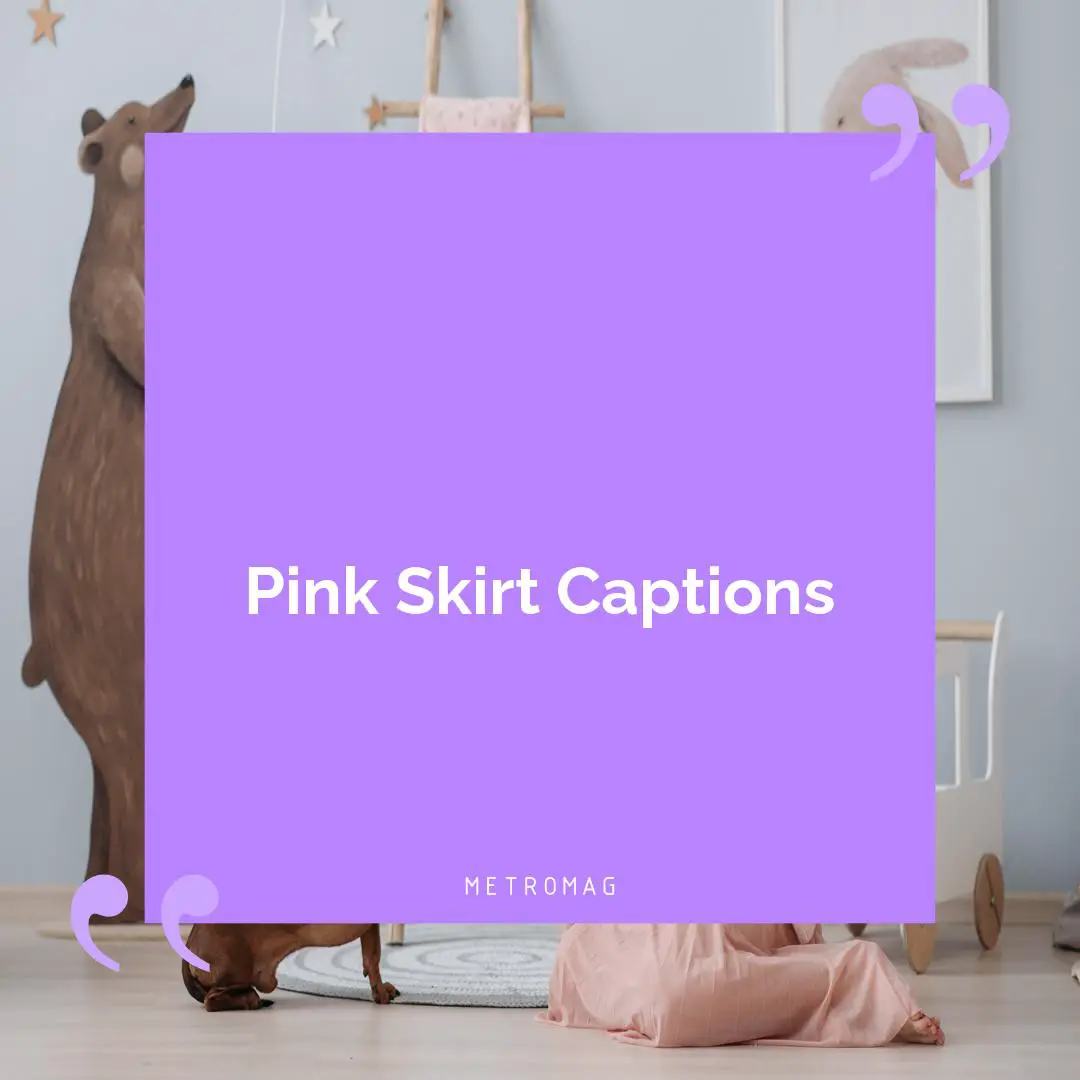 Pink Skirt Captions