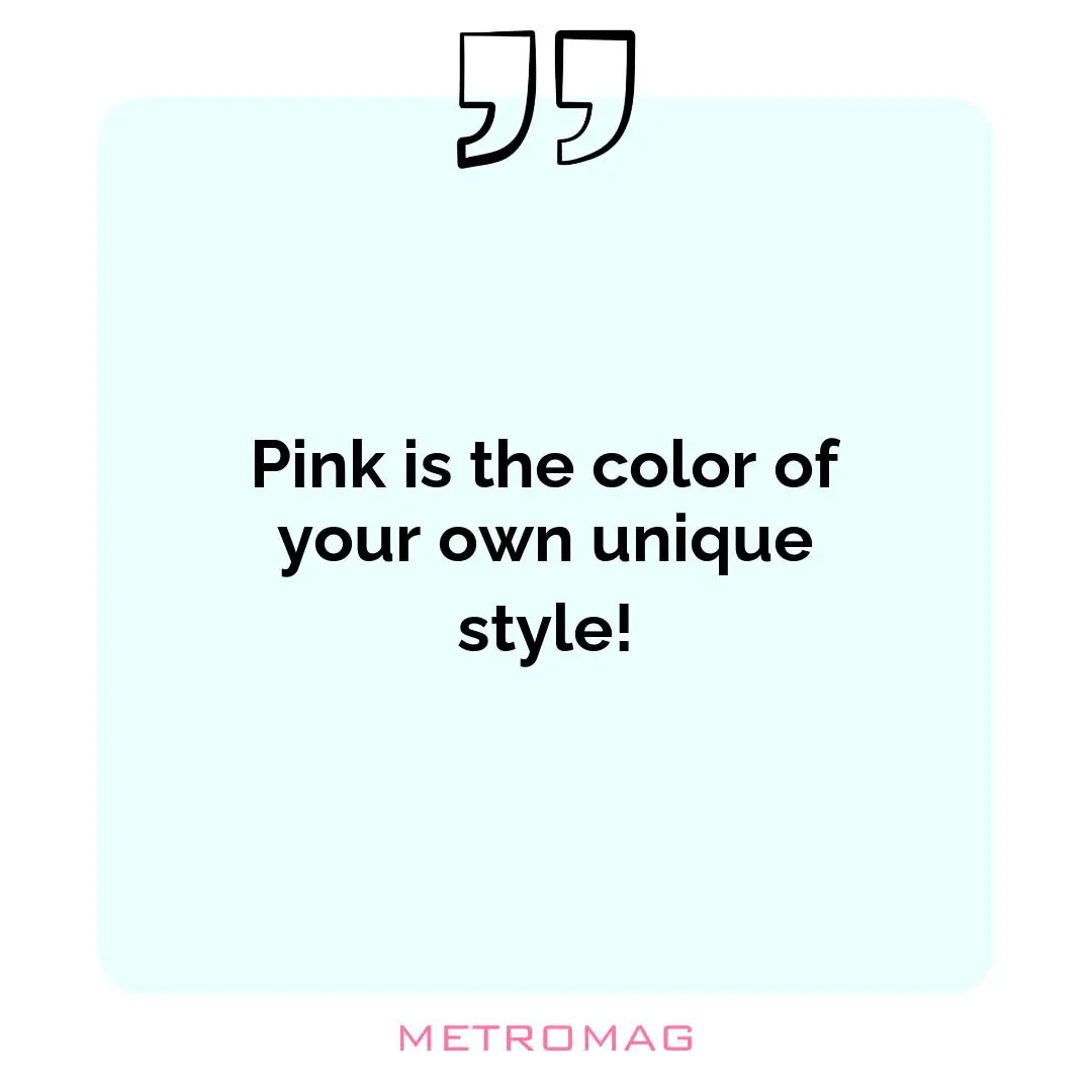 Pink is the color of your own unique style!