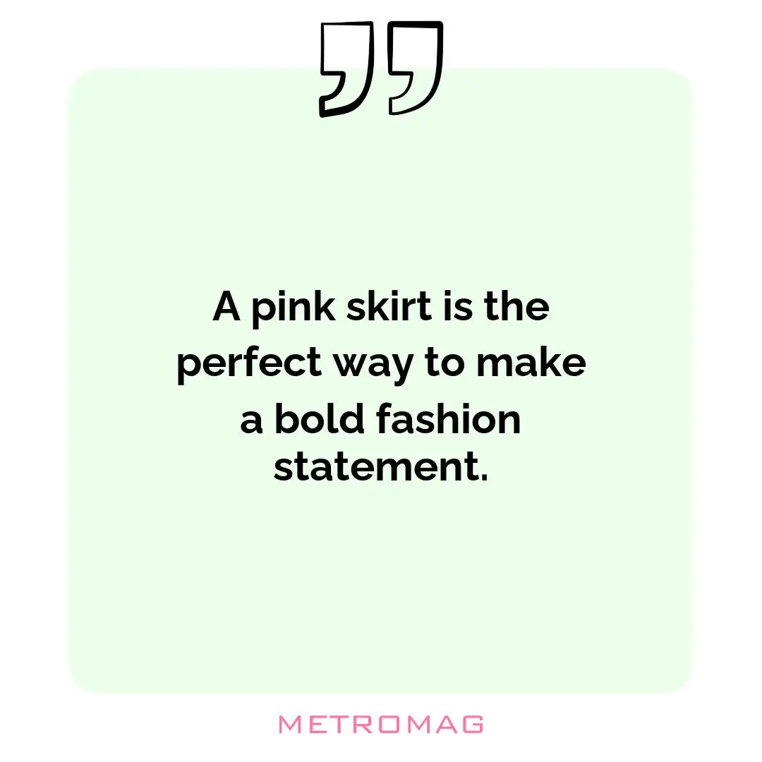 A pink skirt is the perfect way to make a bold fashion statement.