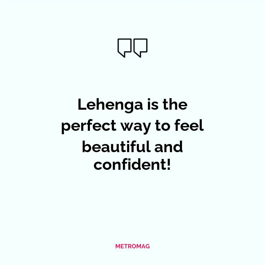 Lehenga is the perfect way to feel beautiful and confident!