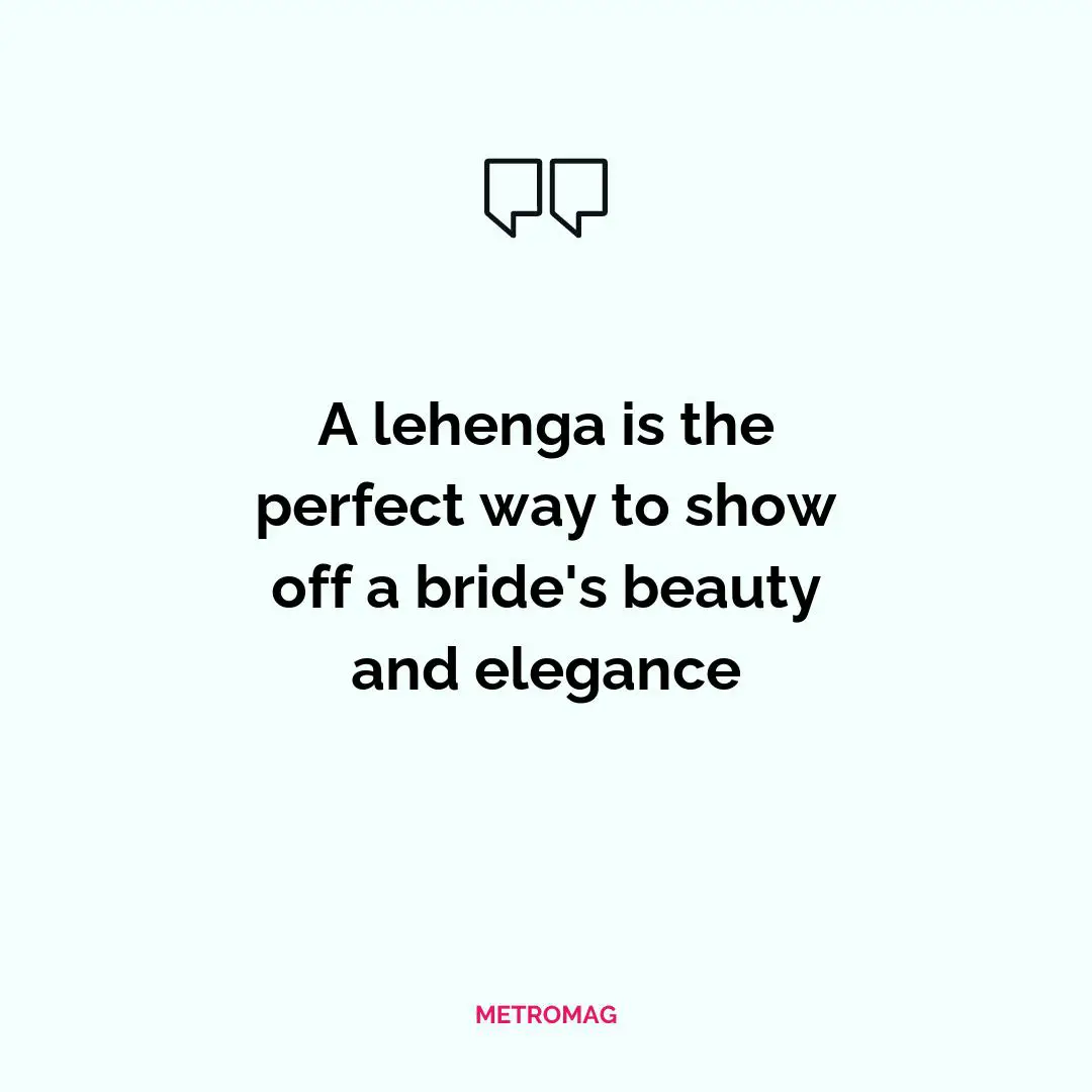 A lehenga is the perfect way to show off a bride's beauty and elegance