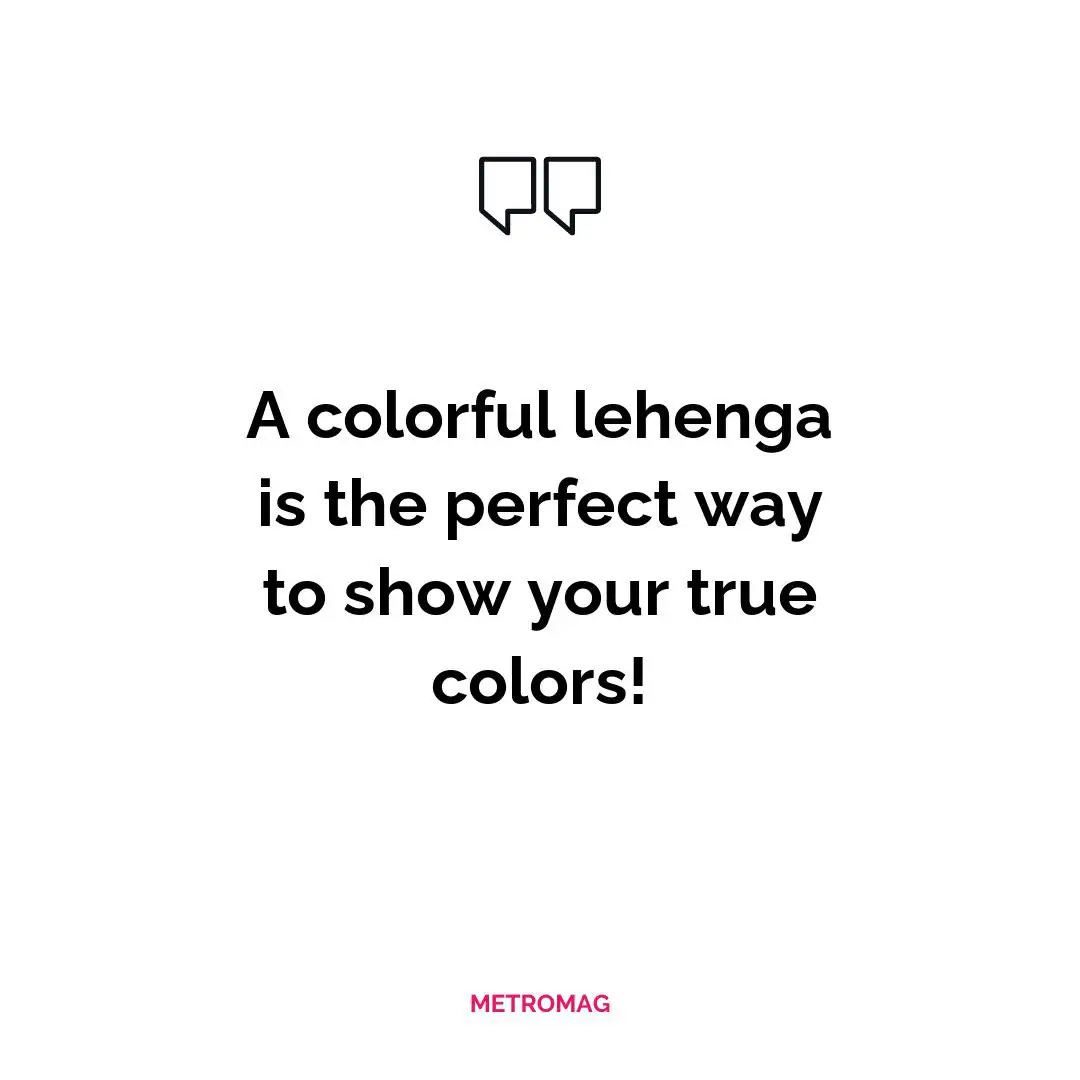 A colorful lehenga is the perfect way to show your true colors!
