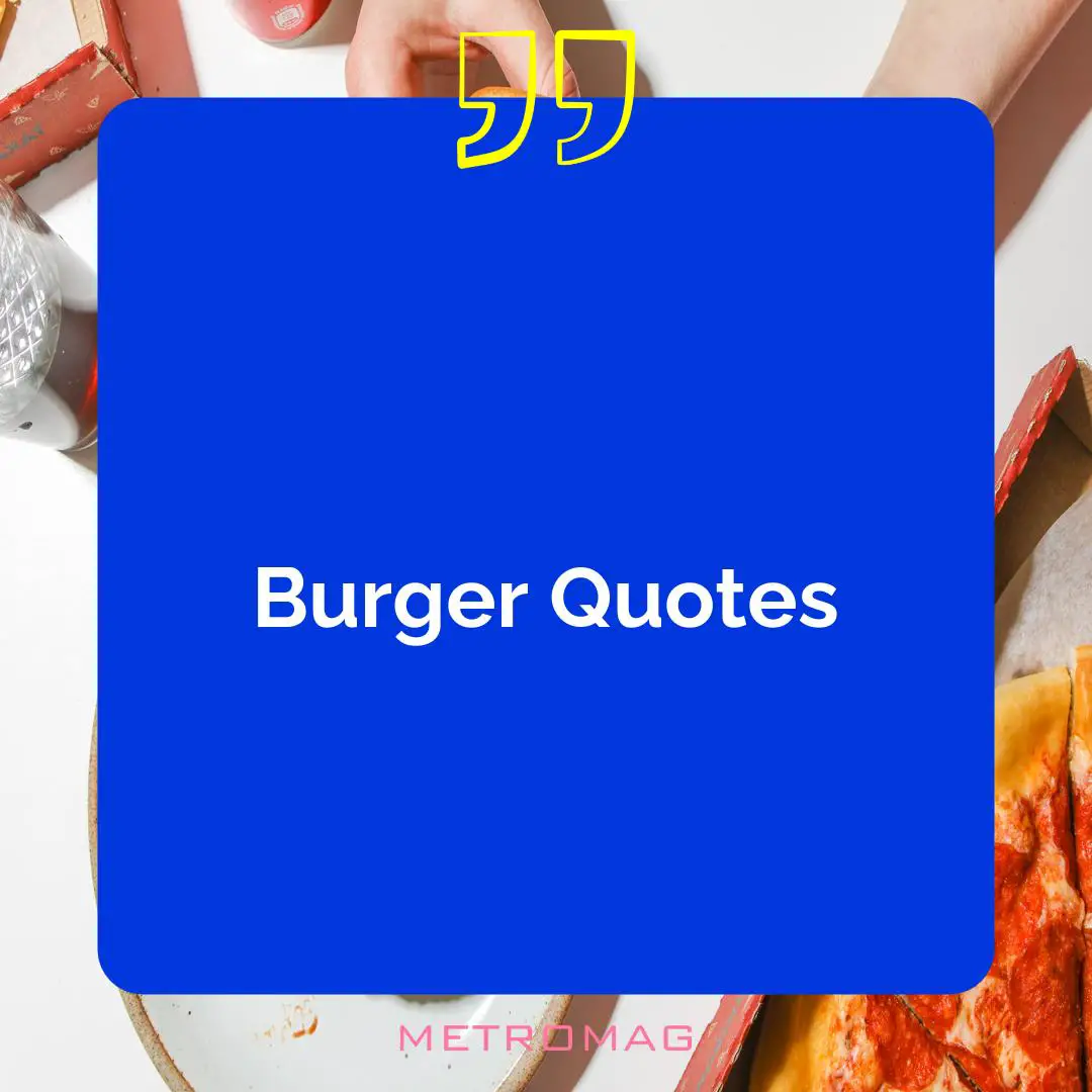Burger Quotes