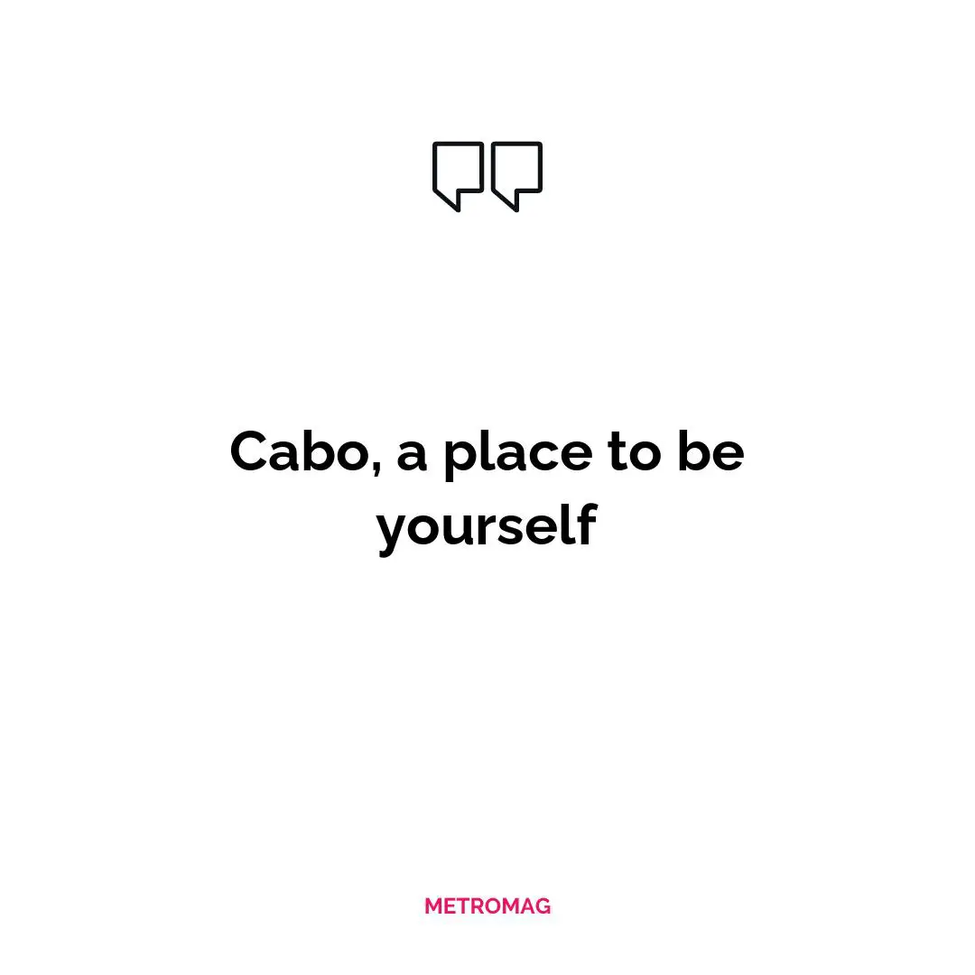 Cabo, a place to be yourself