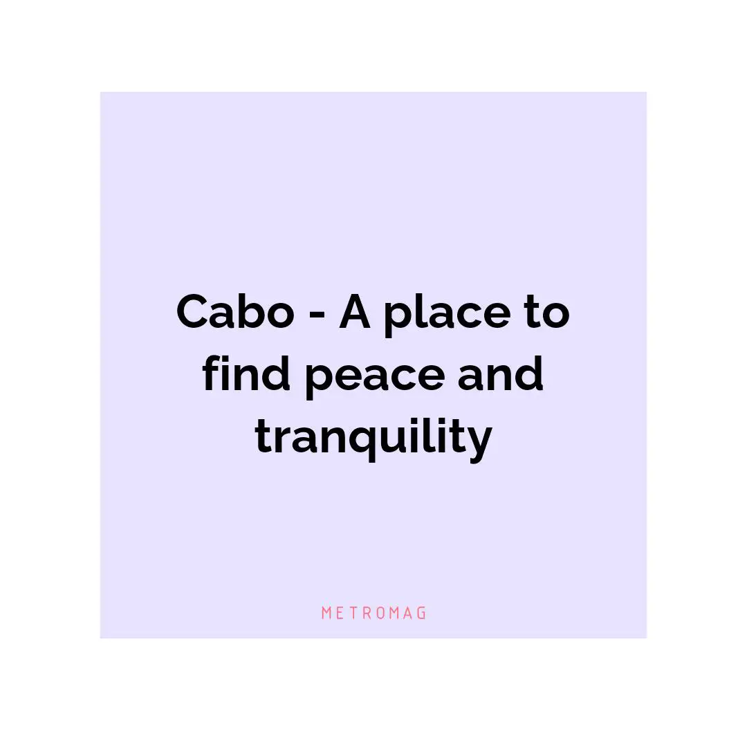 Cabo - A place to find peace and tranquility