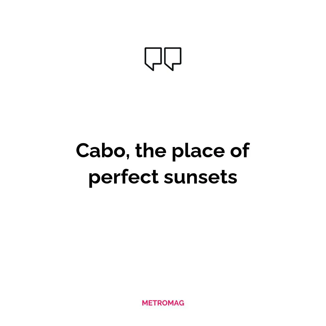 Cabo, the place of perfect sunsets