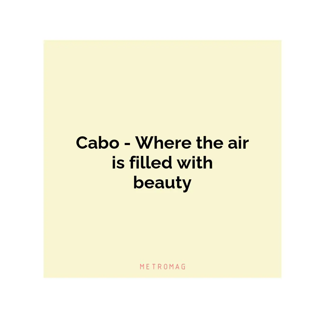 Cabo - Where the air is filled with beauty