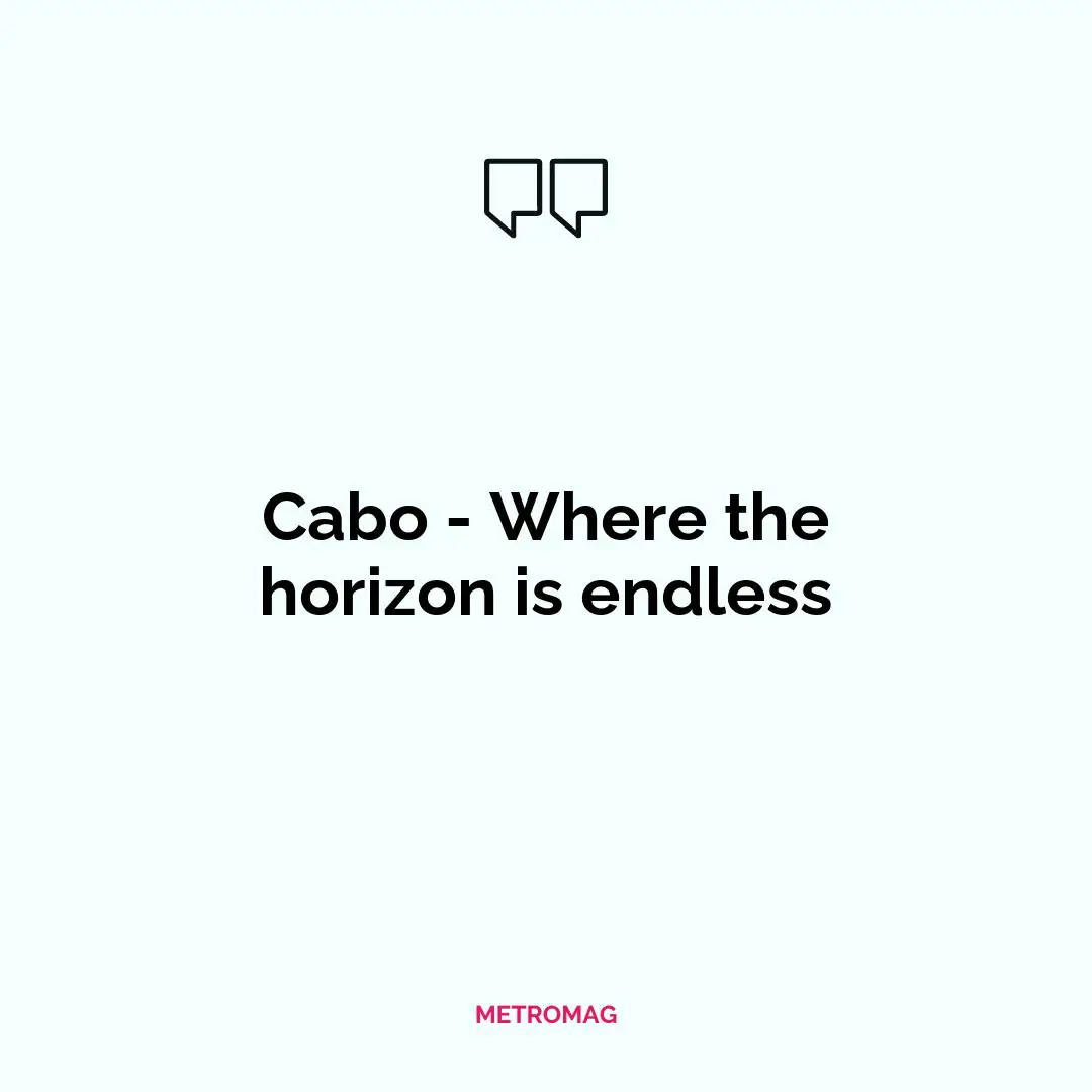 Cabo - Where the horizon is endless
