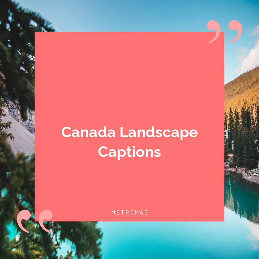 Canada Landscape Captions