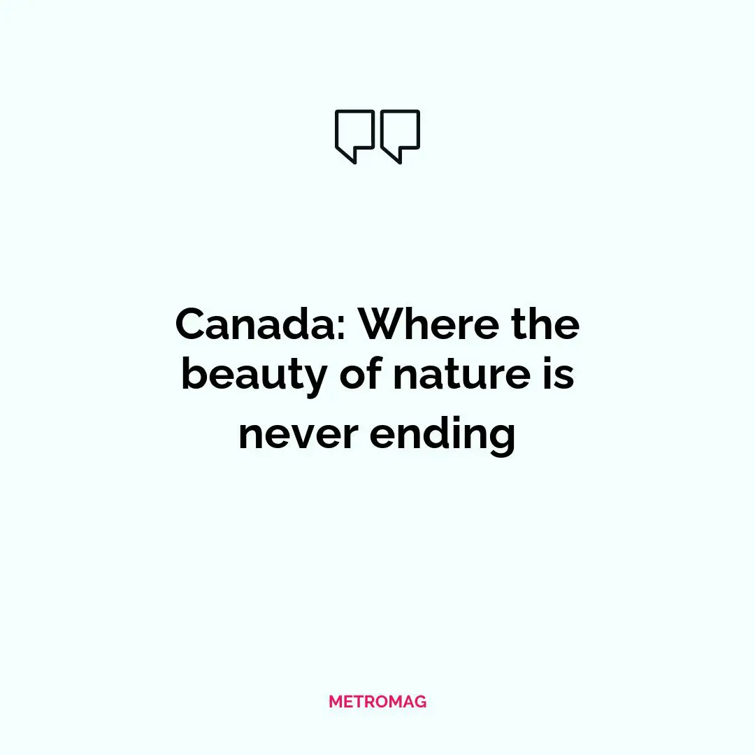 Canada: Where the beauty of nature is never ending