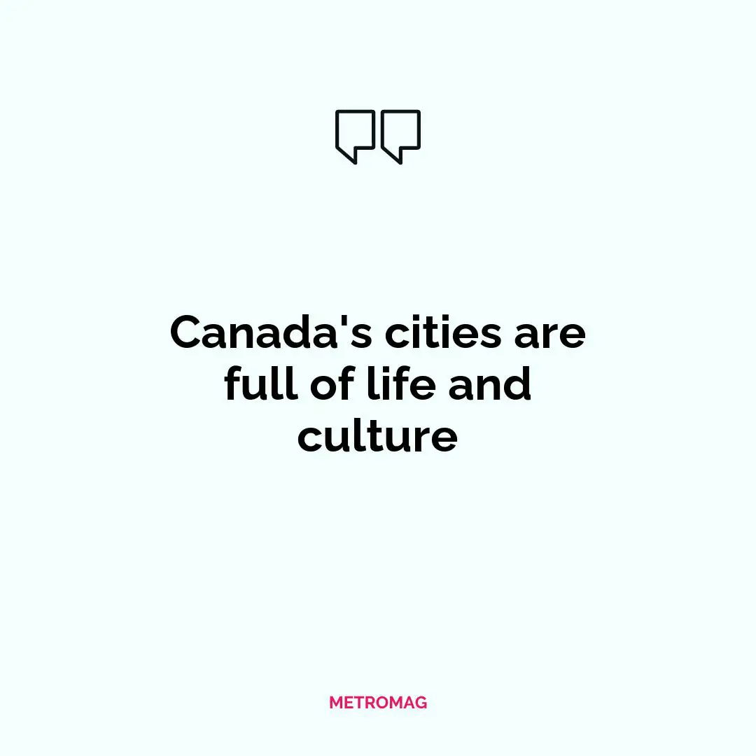 Canada's cities are full of life and culture