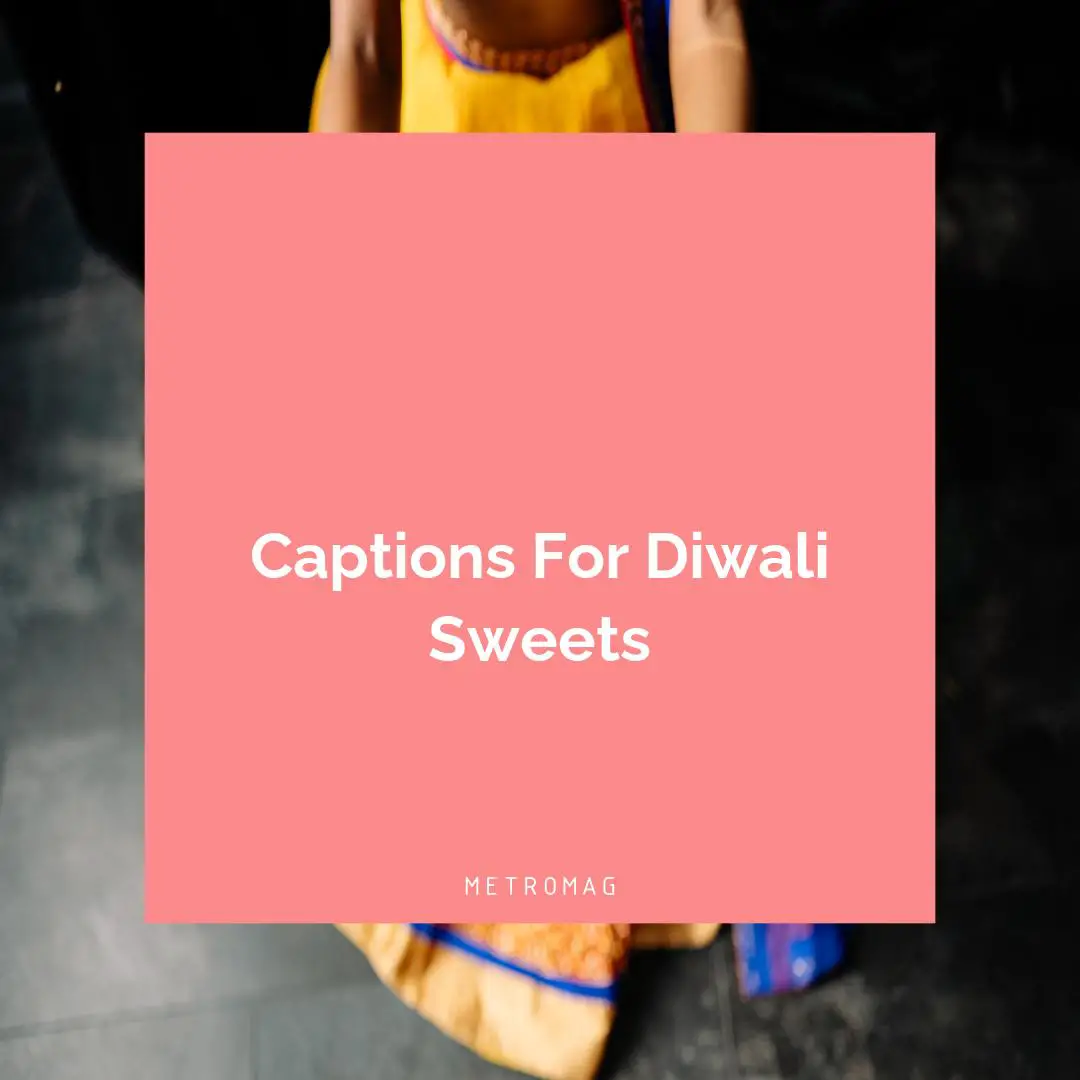 Captions For Diwali Sweets