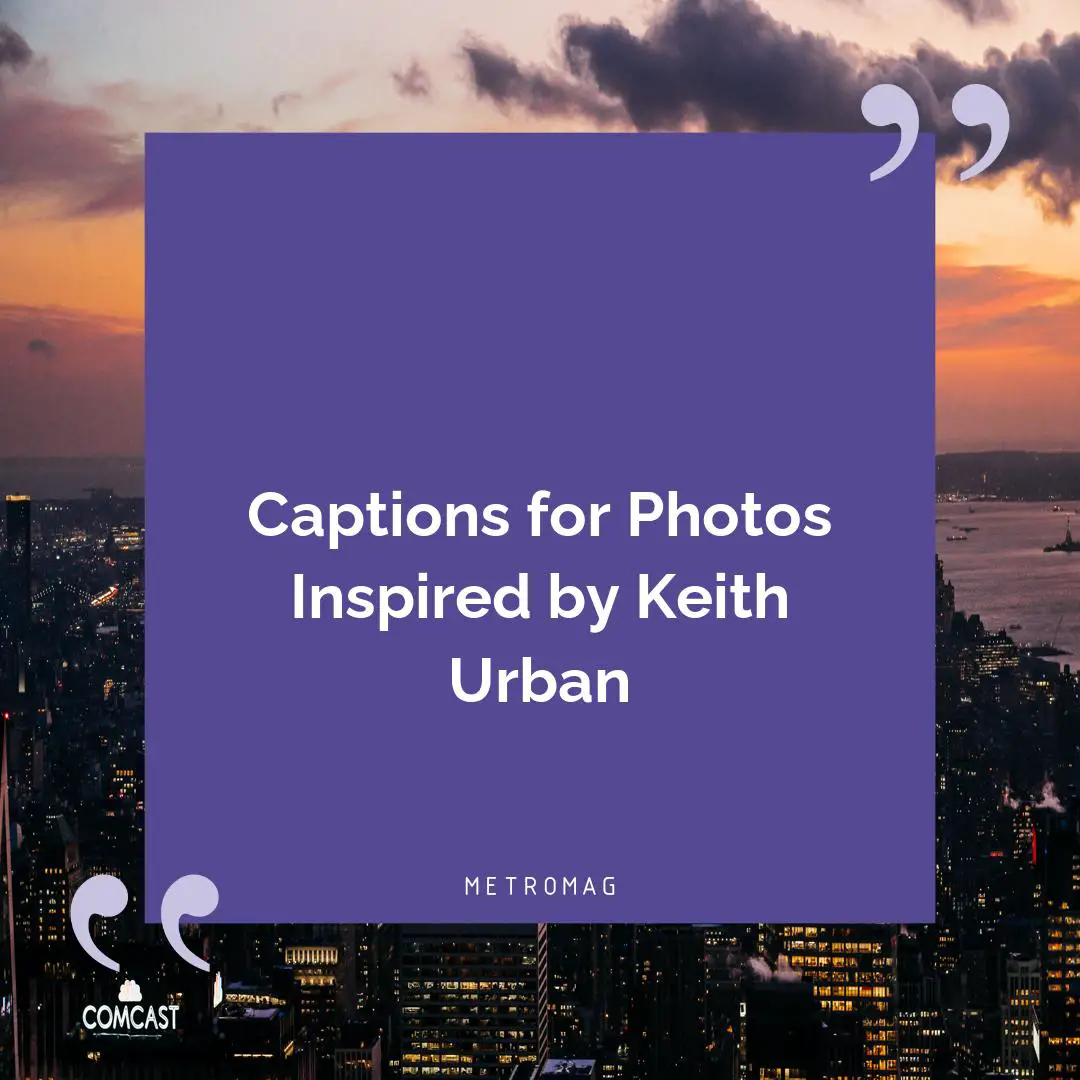 Captions for Photos Inspired by Keith Urban
