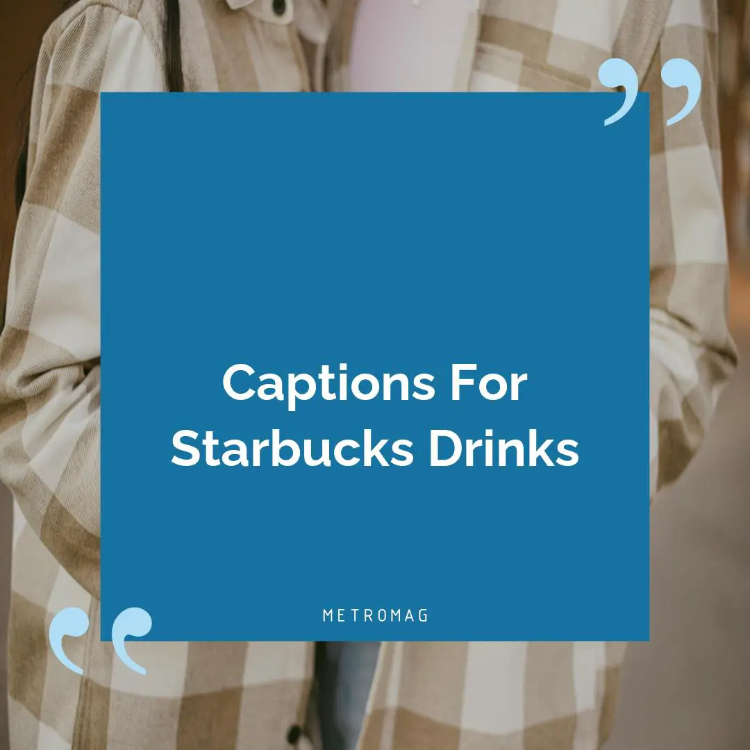 Captions For Starbucks Drinks