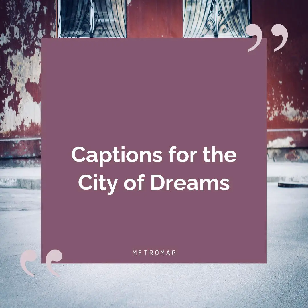 Captions for the City of Dreams