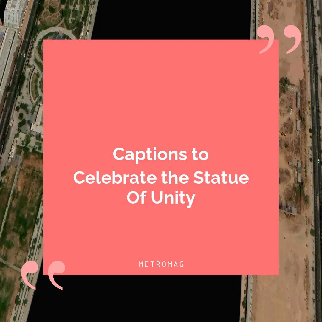 Captions to Celebrate the Statue Of Unity