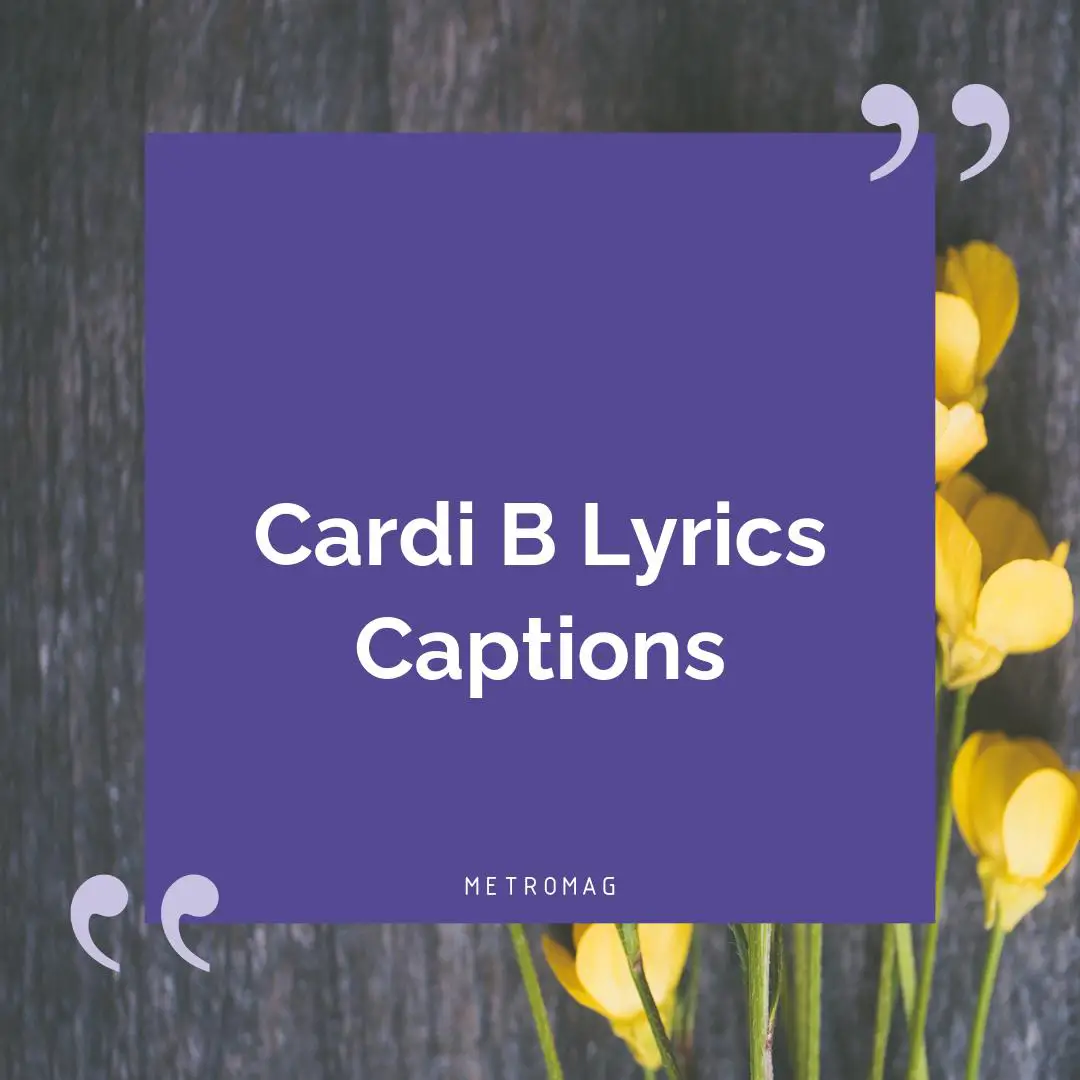 Cardi B Lyrics Captions