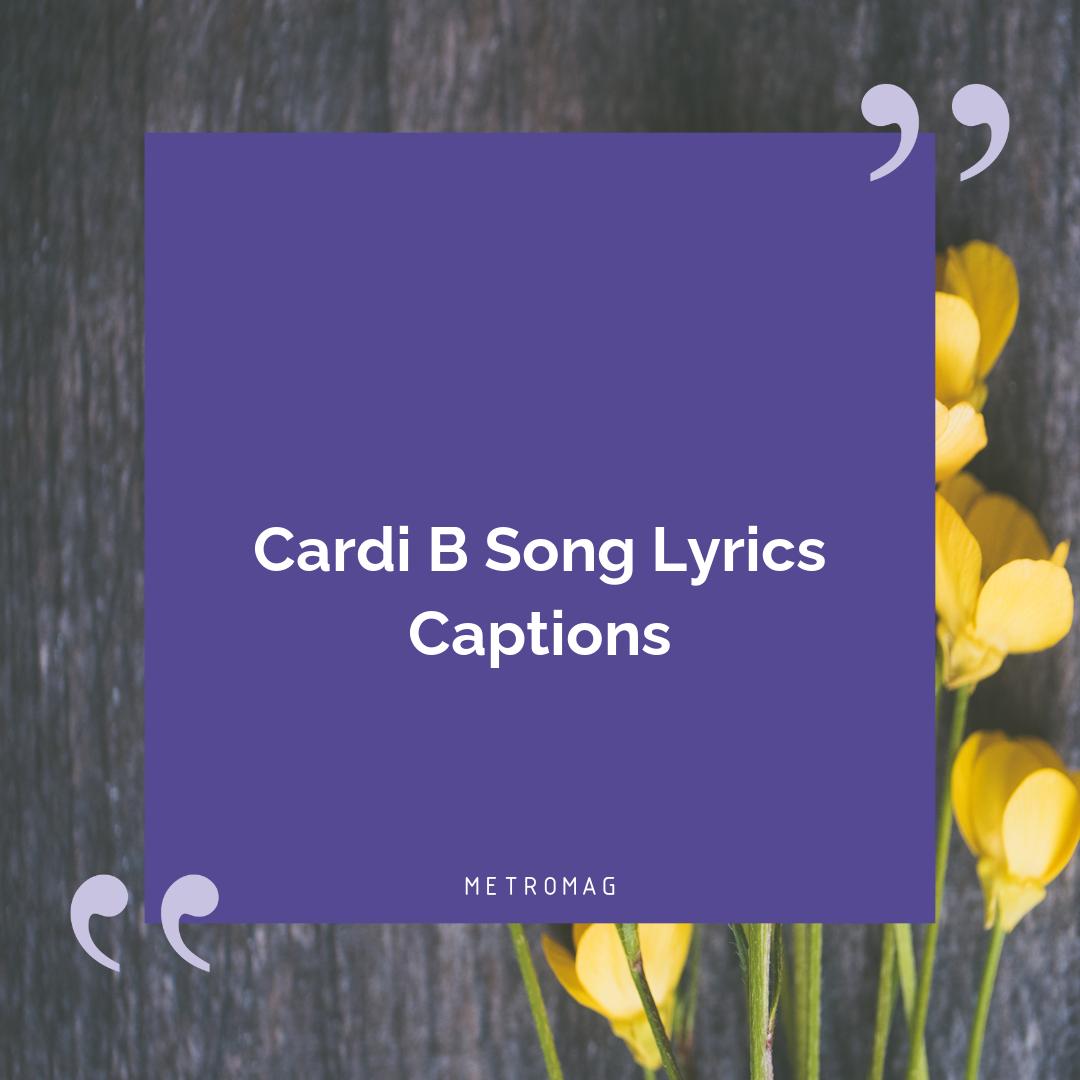 Cardi B Song Lyrics Captions
