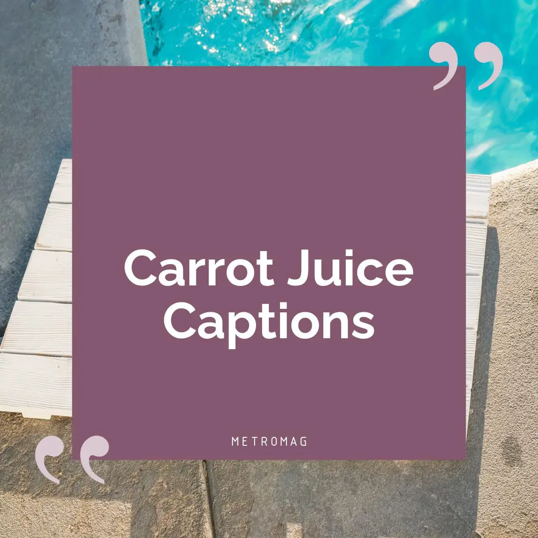 Carrot Juice Captions