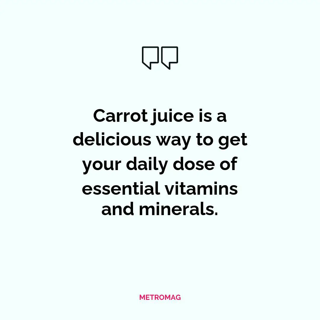 Carrot juice is a delicious way to get your daily dose of essential vitamins and minerals.