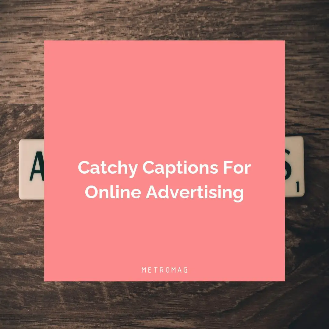 Catchy Captions For Online Advertising