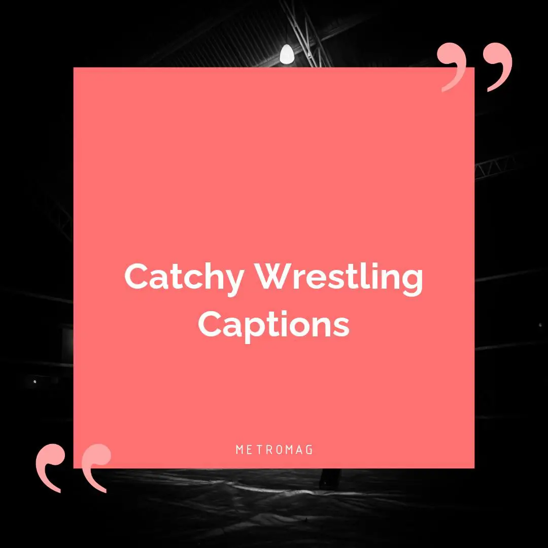 Catchy Wrestling Captions